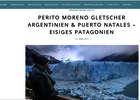 PERITO MORENO GLETSCHER ARGENTINIEN & PUERTO NATALES – EISIGES PATAGONIEN