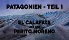 Patagonien Teil 1 – El Calafate und der Perito Moreno