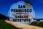 Unterwegs in San Francisco - Unsere Highlights Unterwegs in San Francisco - Unsere Highlights