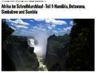 Afrika im Schnelldurchlauf 1: Namibia, Botswana, Simbabwe und Sambia