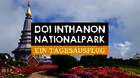 Doi Inthanon Nationalpark – ein Tagesausflug
