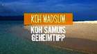 Koh Madsum – Koh Samuis Geheimtipp Koh Madsum – Koh Samuis Geheimtipp