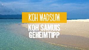 Koh Madsum – Koh Samuis Geheimtipp