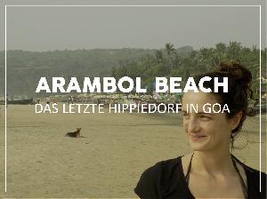 Arambol – das letzte Hippiedorf in Goa