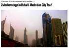 Zwischenstopp in Dubai? Mach eine City Tour!